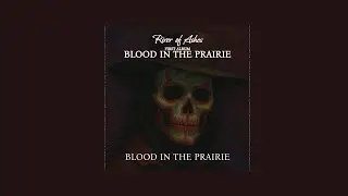 River os Ashes &ndash;  Blood in the Prairie (Official Track | Blood in the Prairie)