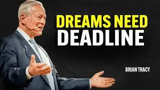 Why Dreams Require Deadlines | Brian Tracy Motivational Speech