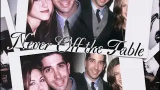 【friendstv | Ross and Rachel】𝐍𝐞𝐯𝐞𝐫 𝐎𝐟𝐟 𝐭𝐡𝐞 𝐓𝐚𝐛𝐥𝐞