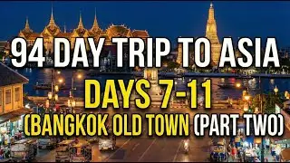 Exploring Bangkok&rsquo;s Old Town (Part Two): 94 Day Asia Series Days (7-11)