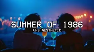 𝗦𝘂𝗺𝗺𝗲𝗿 𝗼𝗳 𝟭𝟵𝟴𝟲 // VHS Synthwave Playlist
