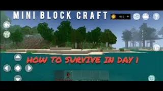 How to survive Mini block craft in day one