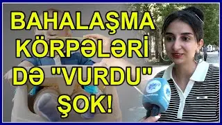 ŞOK! Bahalaşma körpələri də 
