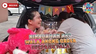 Kinabahan Ako Wala Akong Order Surprise Pala