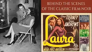 Behind The Scenes Of Otto Preminger's Classic Film Noir - LAURA 1944 | Gene Tierney Dana Andrews