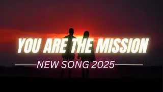 You Are the Mission Official Track 🎶  A Song That Speaks to Your Soul!