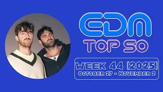 EDM Top 50 Chart / Week 44 (October 27 - November 2 2025)