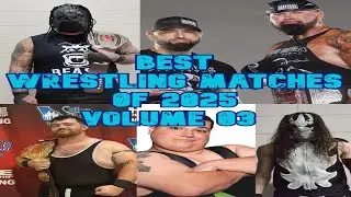 BEST WRESTLING MATCHES OF 2025 VOLUME 03