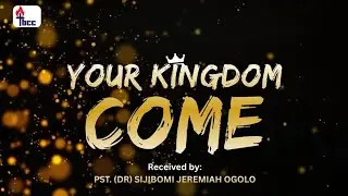 Your Kingdom Come - Pastor (Dr) Sijibomi Ogolo #worship