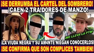 ¡ SE DERRVMBA EL CARTEL DEL SOMBRERO ! ¡CAEN 2 TRA!D0RES DE MANZO, TIEMBLAN LA VIUDA Y TAFOLLA!
