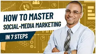 How to Master Social Media Marketing in 7 Steps? | Ideas Scope