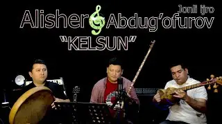 Alisher Abdug'ofurov - Kelsun. Jonli ijro