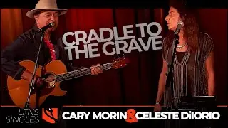 Cradle to the Grave | Cary Morin & Celeste DiIorio