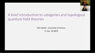 Ekin Kaan - A Brief Introduction to Categories and Topological Quantum Field Theories (MPD '20)