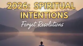 SPIRITUAL INTENTIONS - Forget resolutions