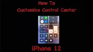 How To Customize Control Center iPhone 12