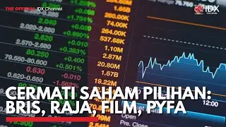 Cermati Saham Pilihan: BRIS, RAJA, FILM, PYFA | IDX CHANNEL