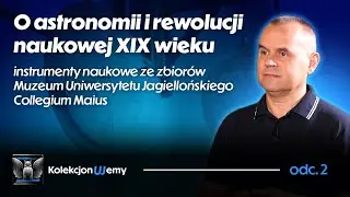O astronomii i rewolucji naukowej XIX wieku || KOLEKCJONUJEMY #2