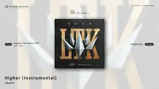 Higher (Instrumental) / 7OAST [League The k4sen Original Sound Track]