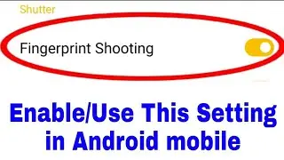 Fingerprint Shooting kya hota hai।। Fingerprint Shooting in android। enable/use Fingerprint Shooting
