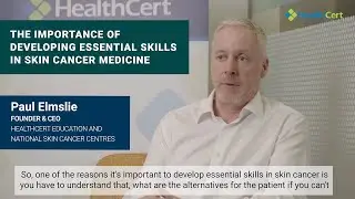 The importance of developing essential skills in skin cancer medicine | Paul Elmslie
