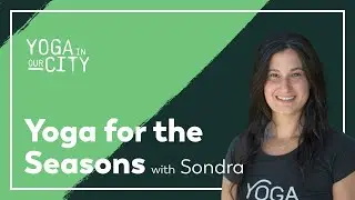 Yoga for the Seasons | Yoga In Our City