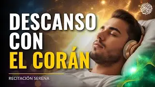 Descansa con el Corán | Recitación Relajante