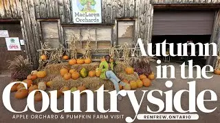 Part 9- Visiting an Apple Orchard & Pumpkin Farm in the Ontario Countryside 🍎 | Cozy Fall Adventure