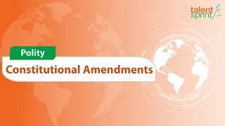 Constitutional Amendments | Polity | General Awareness | TalentSprint Aptitude Prep