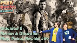 Gladiator II Review and Discussion: Play, Pause, Rewind #99