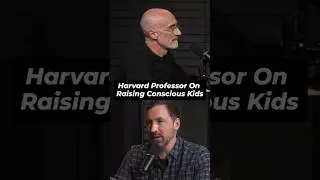 Harvard Professor On Raising Conscious Kids 👶 #kids #parenting #parenthood