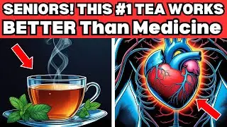 SENIORS! Drink This #1 TEA That Works Better Than Medicine &ndash; The Hidden Health Secret!