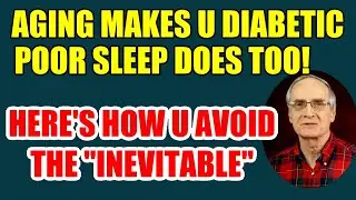 Aging & Poor Sleep Make You Insulin Resistant and Diabetic. AVOID THE INEVITABLE!