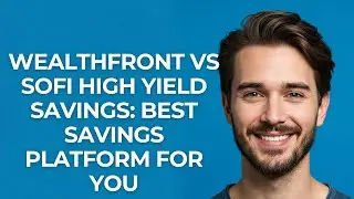 Wealthfront Vs Sofi High Yield Savings: Best Savings Platform For You - UPDATED!