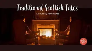 Scottish Storytelling and Folktales | Adventures in Preservation | Weekly Adventures