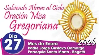 Oraci&oacute;n Misa Gregoriana - 30 Dias - D&iacute;a 27 Martes 27 de Enero de 2026