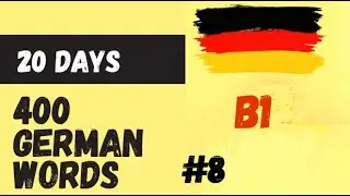 400 words in 20 days | Part 8 | Goethe Certificate B1 | Learn German