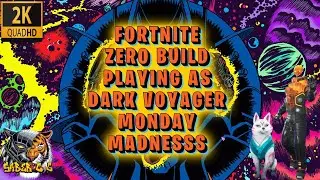 FORTNITE ZERO BUILD - BATTLE ROYALE PLAYING AS DARK VOYAGER MONDAY MADNESSS