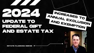 2024 Update to Federal Gift and Estate Tax