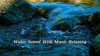 Peaceful River Water Sounds with Soft Music | Sleep, Meditation & Relax