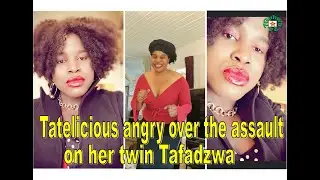 Tatelicious angry over the assault of her twin sister Tafadzwa by her husband.