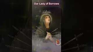 Our Lady of Sorrows - Mother of Compassion and Comfort 🌹🙏💔