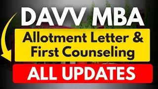 CUET PG  MBA 2025 | DAVV  MBA Allotment Letter & First Counseling Updates