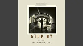 Stop by (feat. FAL, 三尽 & Xeno)
