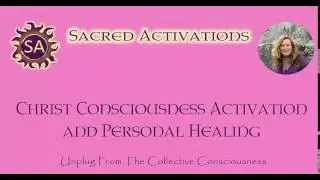 Free Activation *CHRIST CONCIOUSNESS* Sacred Activation & Personal Healing