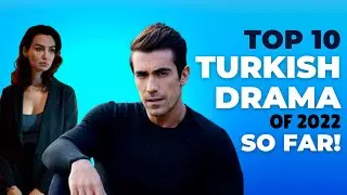 Top 10 Best Turkish Series of 2022 So Far! - Best Turkish Drama to Watch
