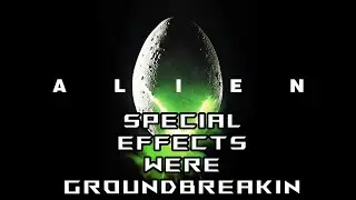 Alien Special Effects were groundbreaking