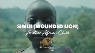 Simiji Wounded Lion - Another African Child (Official Video)