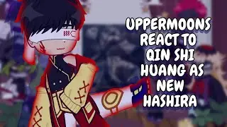 Uppermoons React To Qin Shi Huang As New Hashira || Gacha React