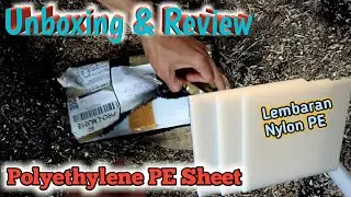 Unboxing Dan Review Plastik Lembaran Nylon PE || Polyethylene PE Sheet